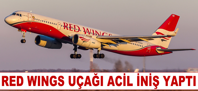 Antalya'dan kalkan Red Wings uçağı acil iniş yaptı