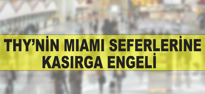 THY'nin Miami seferlerine Matthew Kasırgası engeli