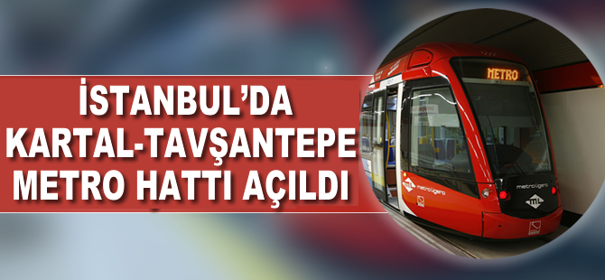İstanbul'da Kartal-Tavşantepe arası metro hattı açıldı