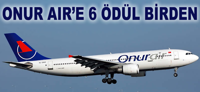Onur Air’e iletişim dalında 6 ödül birden!