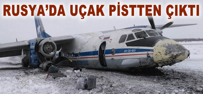 Rusya'da pistten çıkan uçak büyük hasar aldı