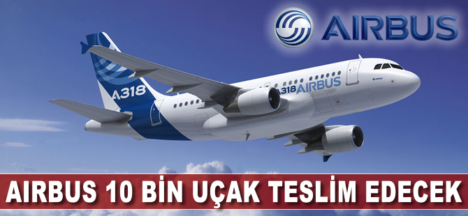 Airbus tarihi teslimatını bugün gerçekleştiriyor