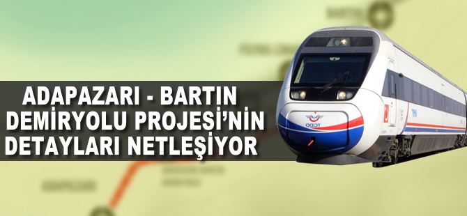 Adapazarı-Bartın Demiryolu Projesi'nin detayları netleşiyor
