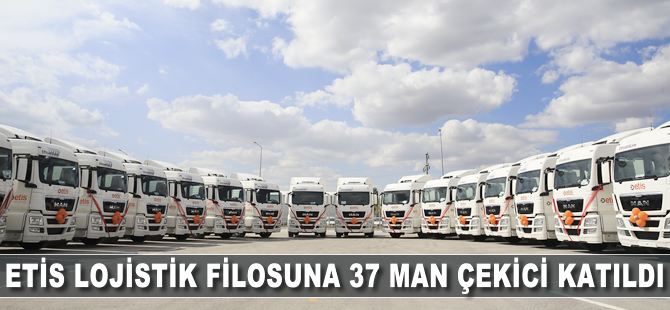 ETİS Lojistik filosuna 37 MAN çekici katıldı