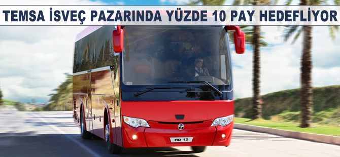TEMSA, İsveç otobüs pazarında yüzde 10 pay hedefliyor