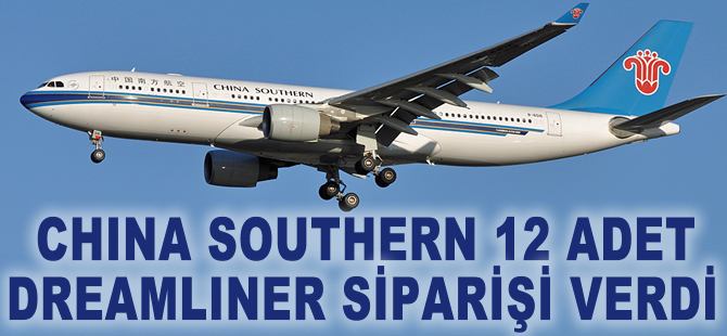 China Southern Havayolları 12 Dreamliner siparişi verdi