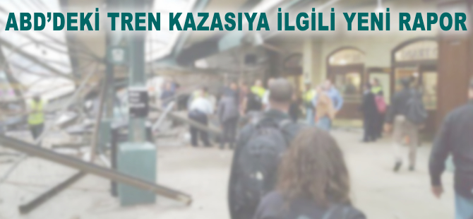 ABD'deki tren kazasıyla ilgili yeni rapor açıklandı