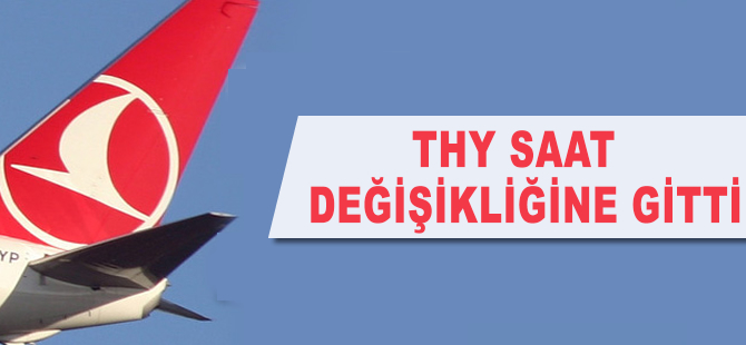 THY saat değişikliğine gitti