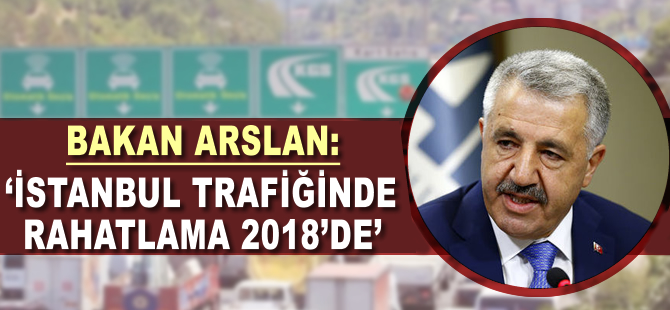 İstanbul trafiğinde rahatlama 2018'de