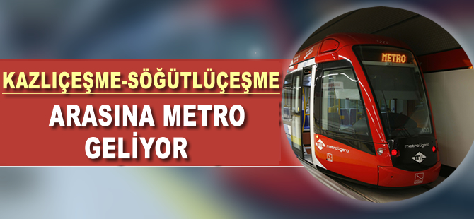 Kazlıçeşme-Söğütlüçeşme arasına metro geliyor