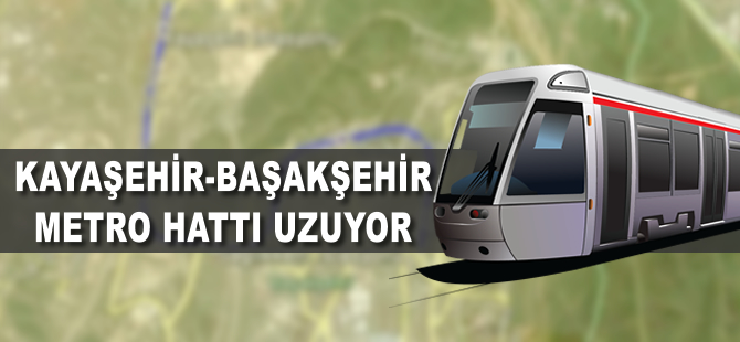 Başakşehir-Kayaşehir Metro Hattı uzuyor