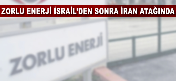 Zorlu Enerji İsrail'in ardından İran atağında