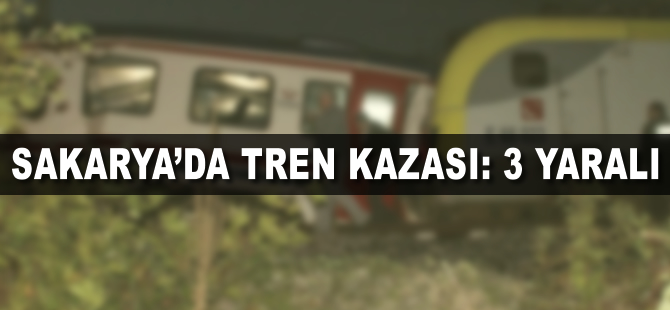 Sakarya'da tren kazası: 3 yaralı