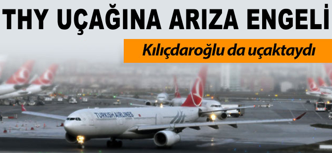 THY uçağı kalkamadı