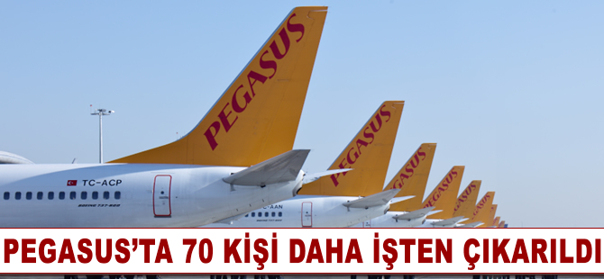 Pegasus'ta 70 kişi daha çıkarıldı