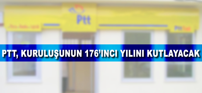 PTT, kuruluşunun 176'ıncı yılını kutlayacak