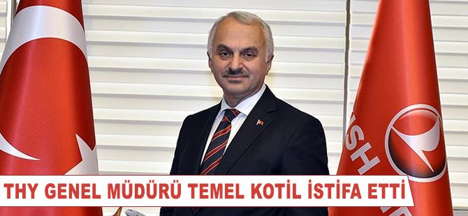 THY Genel Müdürü Kotil'den veda mesajı