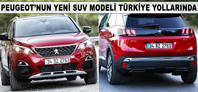 Peugeot'nun yeni SUV'u 3008 Türkiye yollarında