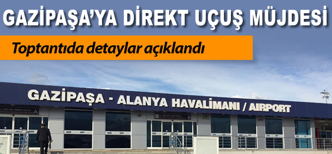 Gazipaşa'ya direkt uçuş müjdesi