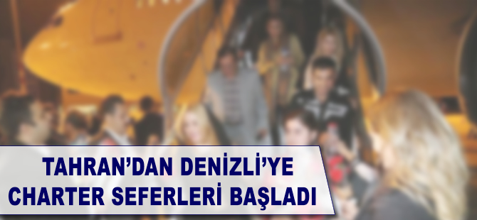Tahran'dan Denizli'ye charter seferleri başladı