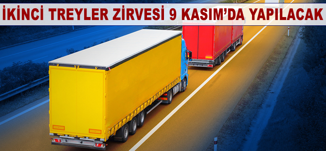 Türk treyler sektörünün dünya yolculuğu, 9 Kasım’da “Zirveye” taşınıyor