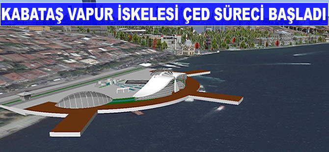 Kabataş Vapur İskelesi için ÇED Süreci başladı