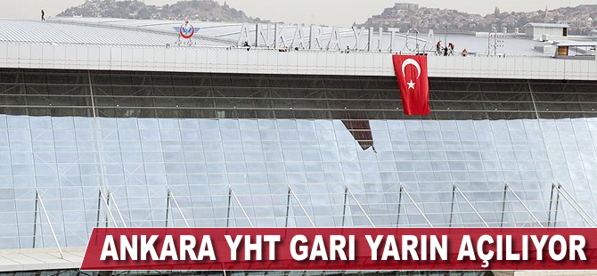 Ankara YHT Garı yarın açılıyor