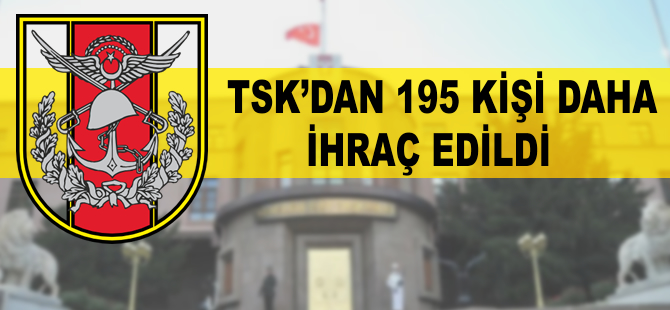 Kara ve Deniz Kuvvetleri Komutanlıklarından 195 ihraç