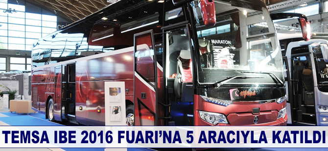 TEMSA, IBE 2016 Fuarı’nda araçlarını sergiledi