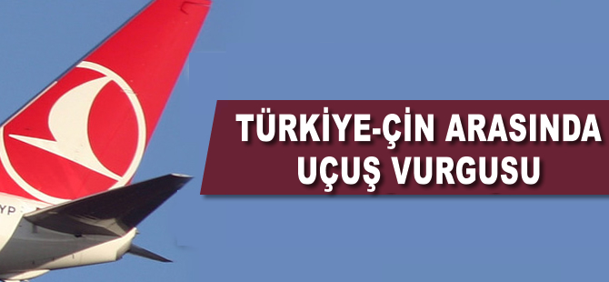 Türkiye-Çin arasında uçuş vurgusu