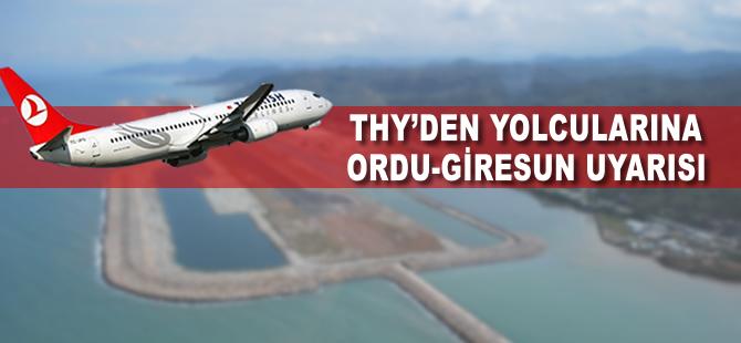 THY'den yolcularına Ordu-Giresun uyarısı