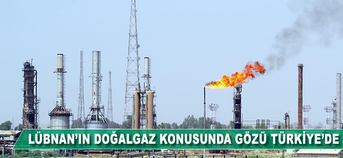Lübnan'ın doğalgaz konusunda gözü Türkiye'de