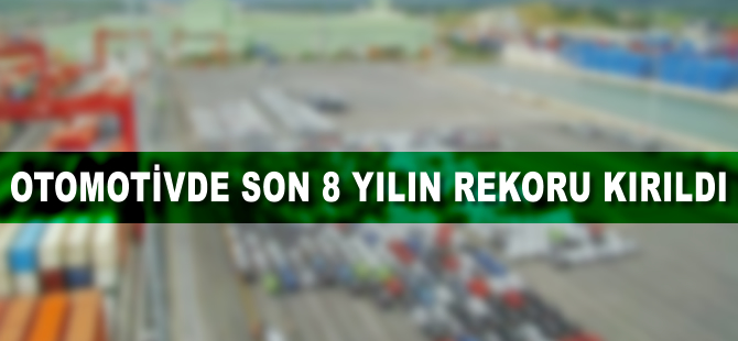 Otomotivde son 8 yılın rekoru kırıldı