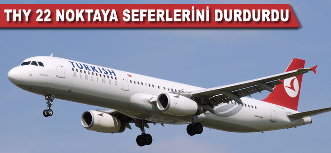 THY 22 noktaya seferleri iptal etti, 30 uçağı parka aldı