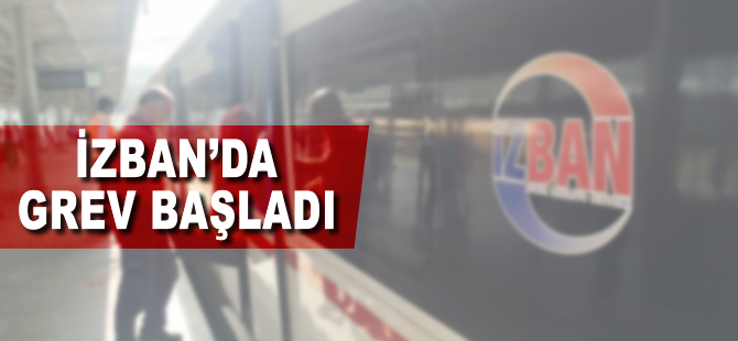 İZBAN'da grev başladı