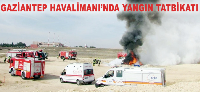 Gaziantep Havalimanı'nda yangın tatbikatı