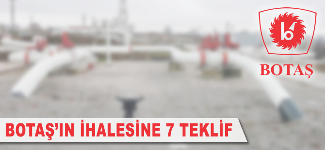 BOTAŞ'ın ihalesine 7 teklif