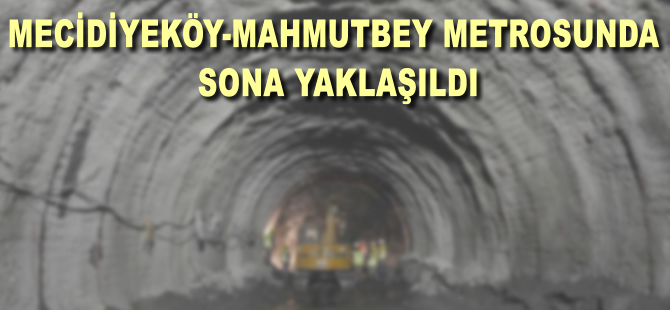 Mecidiyeköy-Mahmutbey metrosunda sona doğru
