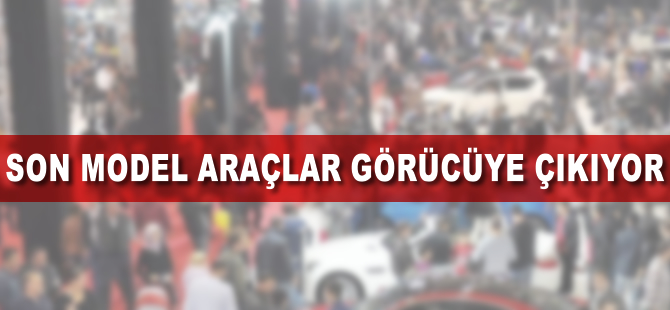 Son model araçlar görücüye çıkıyor