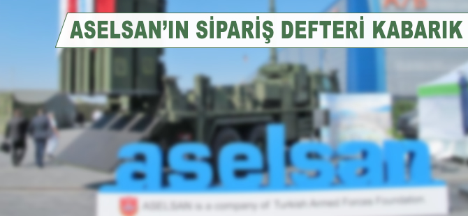 ASELSAN'ın sipariş defteri kabarık