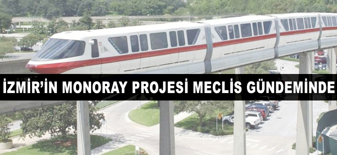 İzmir Belediye Meclisi'nde Monoray tartışması