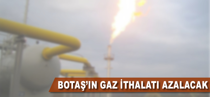 BOTAŞ'ın gaz ithalatı azalacak