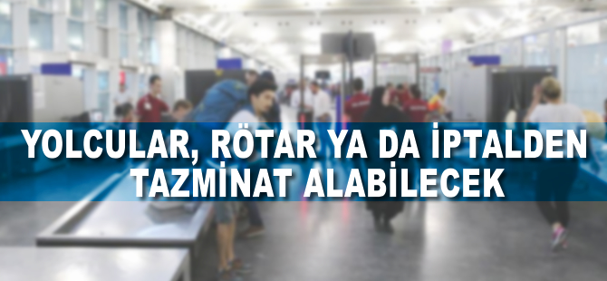 Yolcular, rötar ya da iptalden tazminat alabilecek