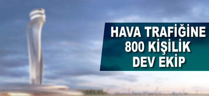 Hava trafiğine dev kadro