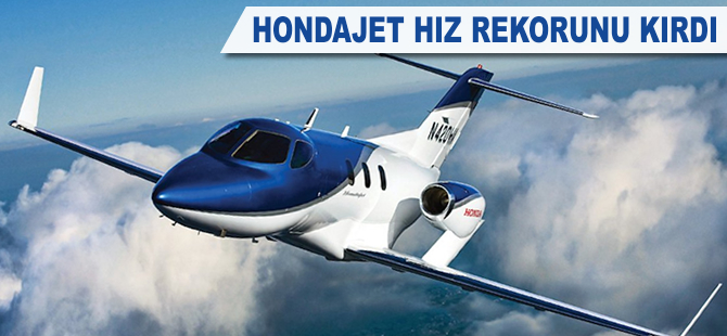Hondajet hız rekorunu kırdı