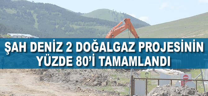 Şah Deniz 2 doğalgaz projesine 'tam gaz' devam