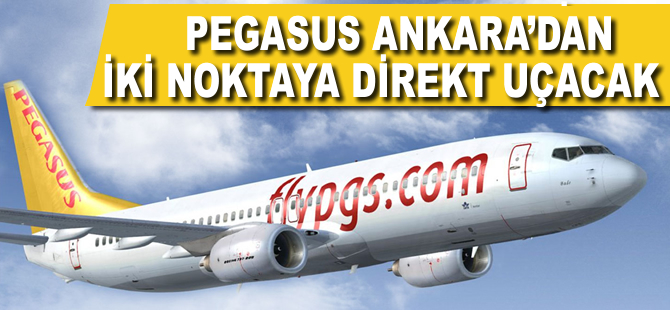 Pegasus Ankara'dan iki noktaya direkt uçacak