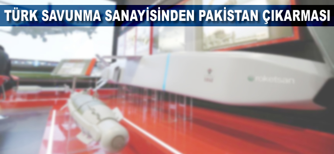 Türk savunma sanayisinden Pakistan çıkarması