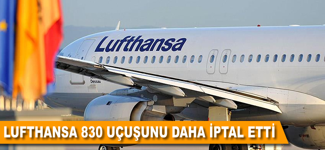 Lufthansa 830 uçuşunu daha iptal etti