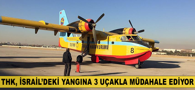 THK, İsrail'deki yangına 3 uçakla müdahale ediyor